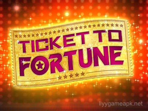 TICKET TO FORTUNE